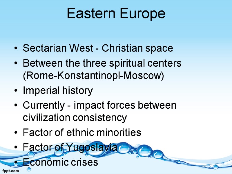 Eastern Europe  Sectarian West - Christian space Between the three spiritual centers (Rome-Konstantinopl-Moscow)